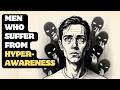 The Psychology of Men Who Are Too Aware - If You Notice Everything, Watch This